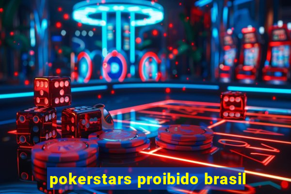 pokerstars proibido brasil